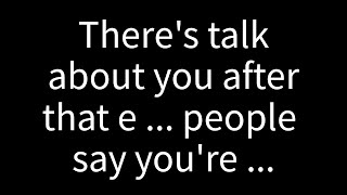 💌 People have been talking about you since that event... they say you're...