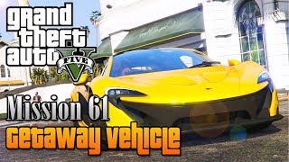 GTA V - Mission #61 - "Getaway Vehicle" [100% Invincible Guide]