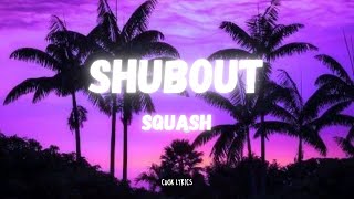 Squash - Shubout (Lyrics)