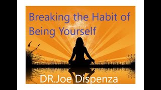 Breaking the Habit of Being Yourself : How to Lose Your Mind  (Login PART 3)