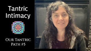 Tantric Intimacy: Our Tantric Path Series #5