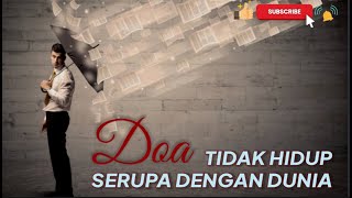 DOA TIDAK HIDUP SERUPA DENGAN DUNIA