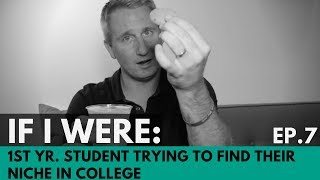 If I Were: A First Year Student Trying to Find My Niche in College | Ep. 7 | Kevin O'Connell