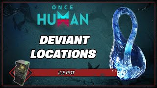 Ice Pot Deviant Location | Once Human Gameplay Guide