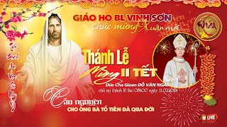 🔴( trực tiếp ) Mùng II Tết - Đức Cha Gioan Dâng Thánh Lễ Cầu Nguyện Cho Tổ Tiên tại GHBL VINH SƠN