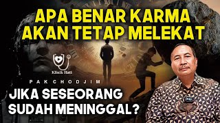 APAKAH KARMA AKAN TETAP MELEKAT JIKA SESEORANG SUDAH MATI? PAK COADJIM