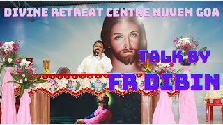 TALK BY FR DIBIN ALUVASSERY VC AT DIVINE RETREAT CENTRE  NUVEM GOA DURING 3 DAYS HEALING RETREAT