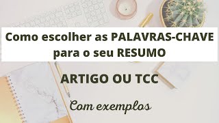 O QUE SÃO PALAVRAS-CHAVE? Como escolher para o resumo do seu TCC ou artigo científico