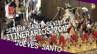 Semana Santa Sevilla 2017 - JUEVES SANTO (Itinerarios y Horarios 2017)