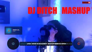 LIYAH  COVER  SI SEULEMENT  MASHUP REMIX DJ DITCH