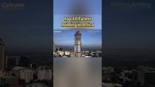 Discover Africa's Skyline: Top 10 Tallest Buildings #world #destinationafrica #youtubeshorts