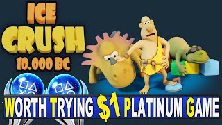 A $1 Worth Playing Platinum Game - Ice Crush 10.000 BC Quick Trophy Guide