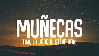 TINI, La Joaqui, Steve Aoki - Muñecas (Letra/Lyrics) "la tini tini tini esta noche tiene sed tiktok"