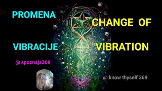 CHANGE OF VIBRATION ~ PROMENA VIBRACIJE