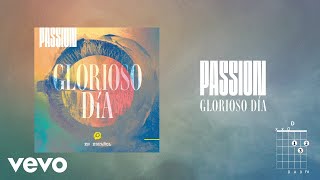 Passion, Kristian Stanfill - Glorioso Día (Lyrics And Chords)