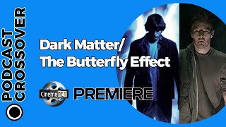 CinemaNET 1359: Dark Matter (2024) y El Efecto Mariposa (2004)