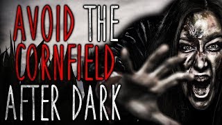 "AVOID The Cornfield After Dark" Creepypasta