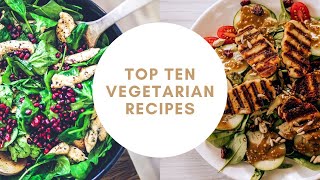 Top Ten Vegetarian Recipes That Meat Lovers Will Enjoy