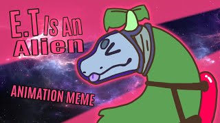 ☆ E.T. IS AN ALIEN ☆ ANIMATION MEME ☆