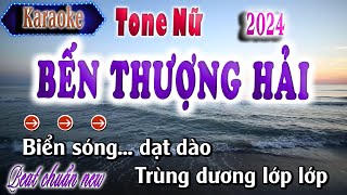 BẾN THƯỢNG HẢI |KARAOKE TONE NỮ|2024|