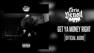 Chris Benoit - Get Ya Money Right [Official Audio]