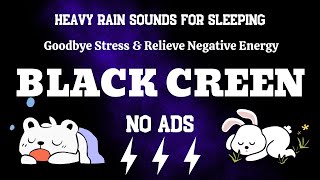 Beat Anxiety & Insomnia _ Heavy Rain Sounds For Sleeping _ Goodbye Stress & Relieve Negative Energy