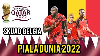 SKUAD BELGIA PIALA DUNIA FIFA QATAR 2022 - Hazard, Courtois, Lukaku, De Bruyne, Onana, Carrasco