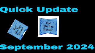 Blu Ray Hunter| Quick Update| September 2024