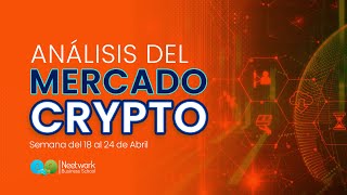 📊 Análisis del Mercado Crypto para la semana del 18 de Abril al 24 de Abril de 2022