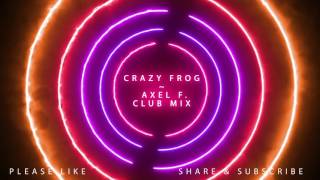 Crazy Frog - Axel F - Club Mix