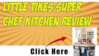 Little Tikes Super Chef Kitchen Review