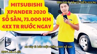 [ĐÃ BÁN] XPANDER 2020 SỐ SÀN, 73.000 KM, XE GIA ĐÌNH, 4XX TR RƯỚC NGAY | THANH Ô TÔ CŨ TIỀN GIANG