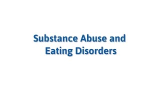 Substance Abuse and Eating Disorders