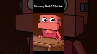 Geometry Dash 2.2 be like: #shorts #geometrydash #memes