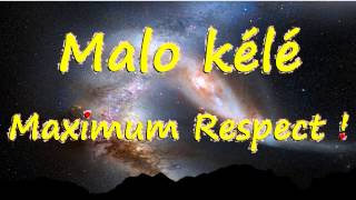 MALO KÉLÉ - MAXIMUM RESPECT - 2016