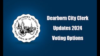 The Dearborn City Clerk's office details the 3 ways to vote in the 2024 elections.