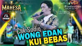 CAK SODIQ || WONG EDAN KUI BEBAS - MAHESA MUSIC || DHEHAN AUDIO