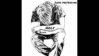 Holy Black-Done pretending