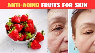 12 Anti Aging Fruits To Help Your Skin Look Younger