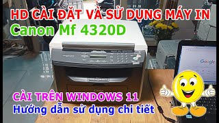 Hướng dẫn cài đặt và sử dụng Canon MF 4320D Trên Win 11 Rất chi tiết