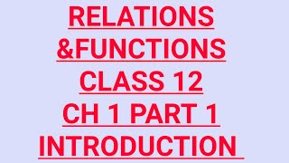 Class 12 NCERT Ch 1 Relations and Functions Part 1 Introduction