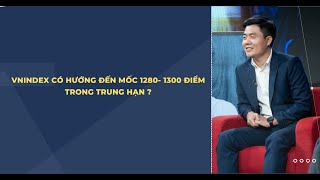 VNINDEX CÓ HƯỚNG ĐẾN MỐC 1280- 1300 ĐIỂM TRONG TRUNG HẠN ?