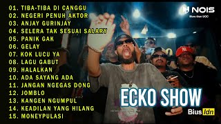 ECKO SHOW - "TIBA-TIBA DI CANGGU" KOLEKSI LAGU RAPP FULL ALBUM 2023