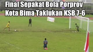 Sepak Bola Porprov XI NTB, Kota Bima Keluar Sebagai Juara Usai Kalahkan KSB Lewat Drama Adu Pinalti