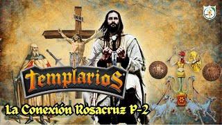 TEMPLARIOS: La Conexión Rosacruz P-2