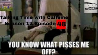 #ThingsThatPissMeOff (Talking Time with Caffeine S:12 E:48)