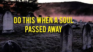 Do This Thing When a Soul Had Passed Away 💀