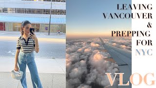 VLOG: LAST DAYS IN VANCOUVER & PREPPING FOR NYC!