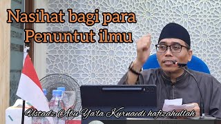 Ustadz Abu Ya'la Kurnaedi Hafizahullah - Nasihat bagi para penuntut ilmu