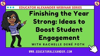 Finishing the Year Strong: Ideas to Boost Student Engagement with Rachelle Dené Poth